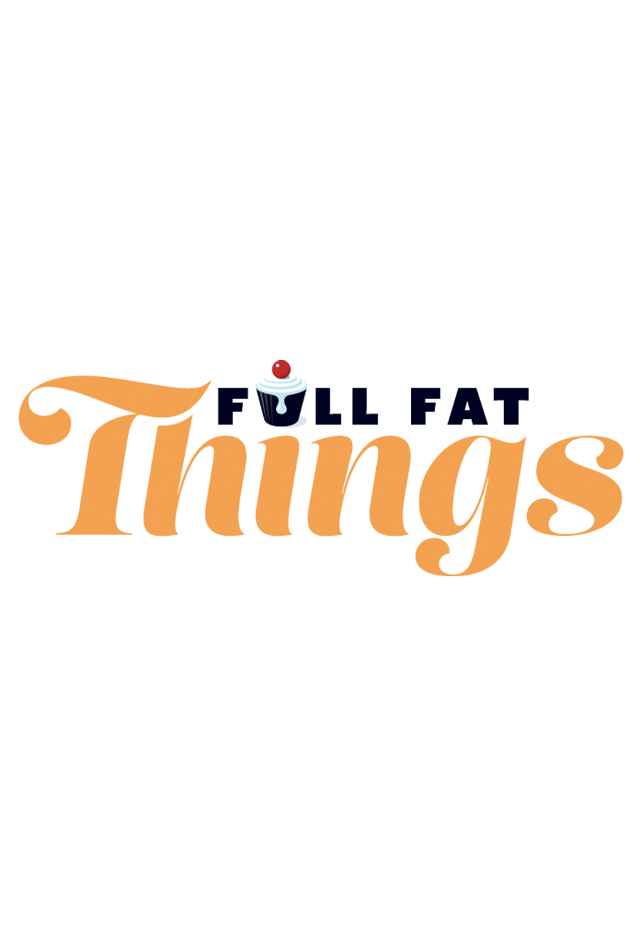 Full Fat Things
