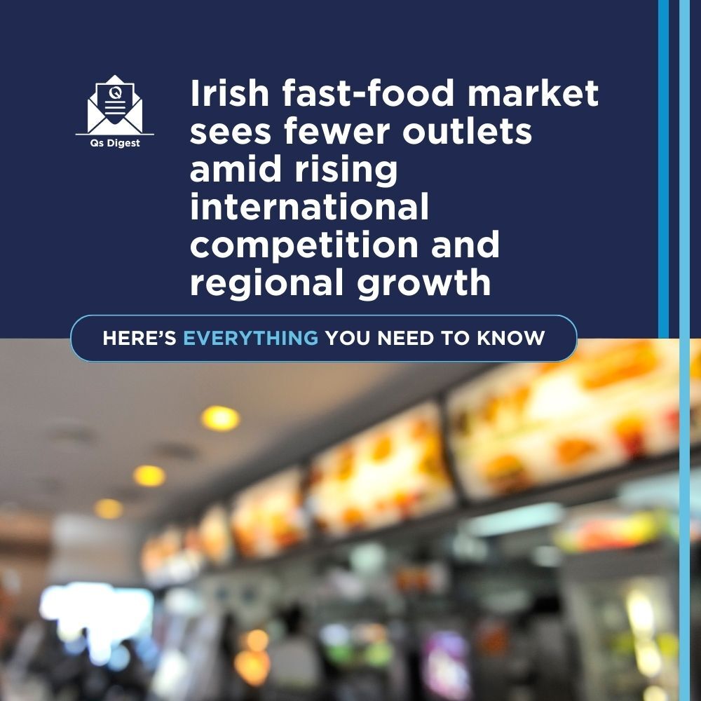 Irish fast-food market sees fewer outlets amid rising international competition and regional growth