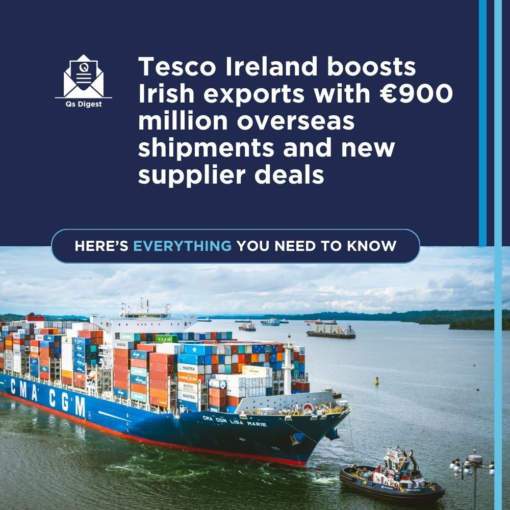 Tesco Ireland boosts Irish exports with €900 million overseas shipments and new supplier deals