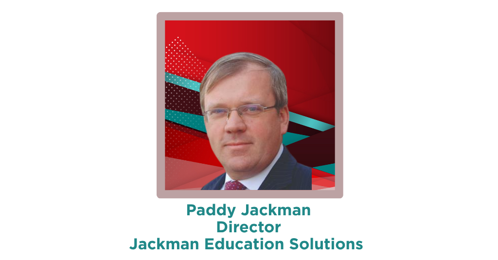 Paddy Jackman Director, Jackman Education Solutions