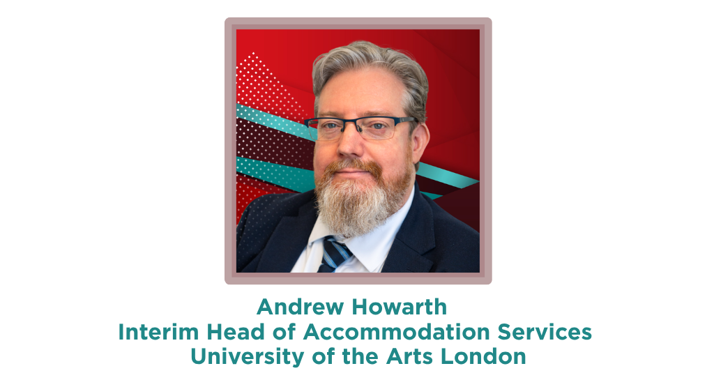 Andrew Howarth, Interim Head of Accommodation Services, University of the Arts London