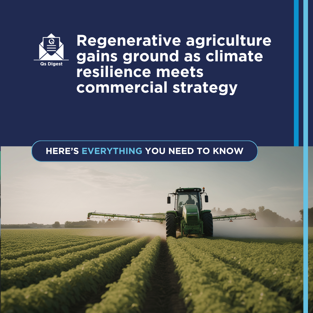 Regenerative agriculture gains ground as climate resilience meets commercial strategy