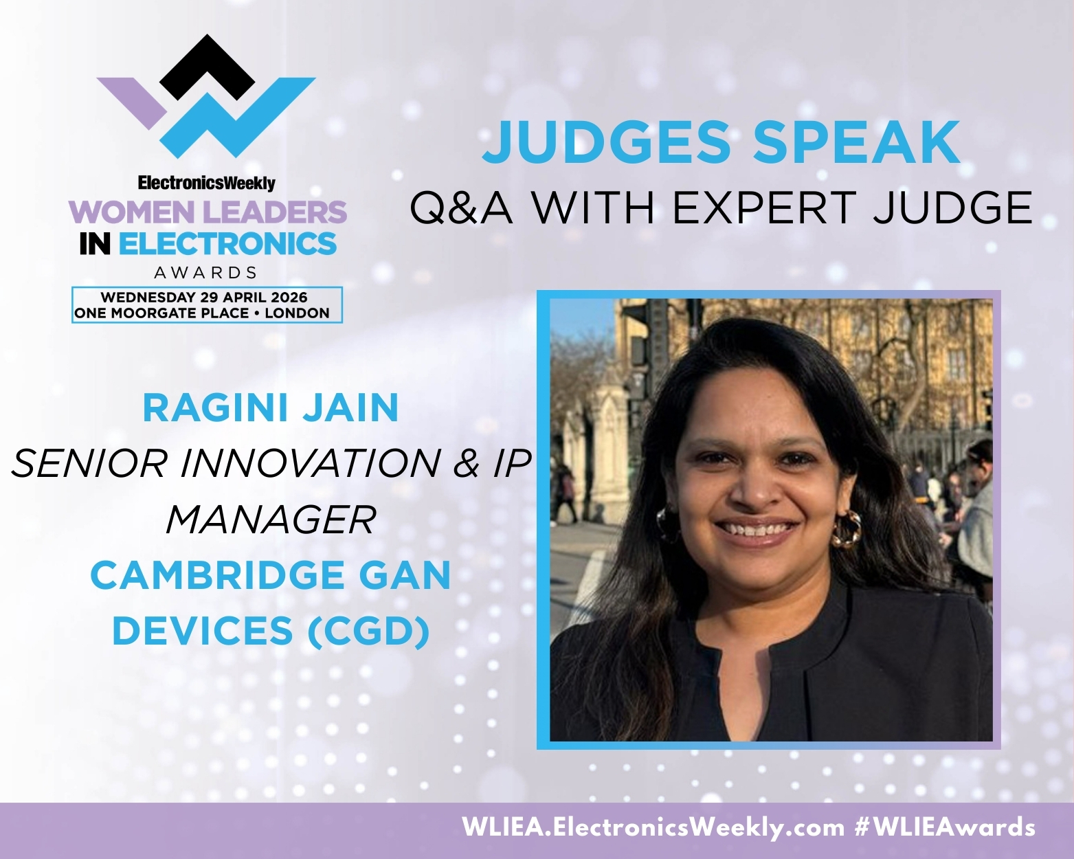 Q&A with Expert Judge: Ragini Jain Senior Innovation & IP Manager Cambridge GaN Devices (CGD)