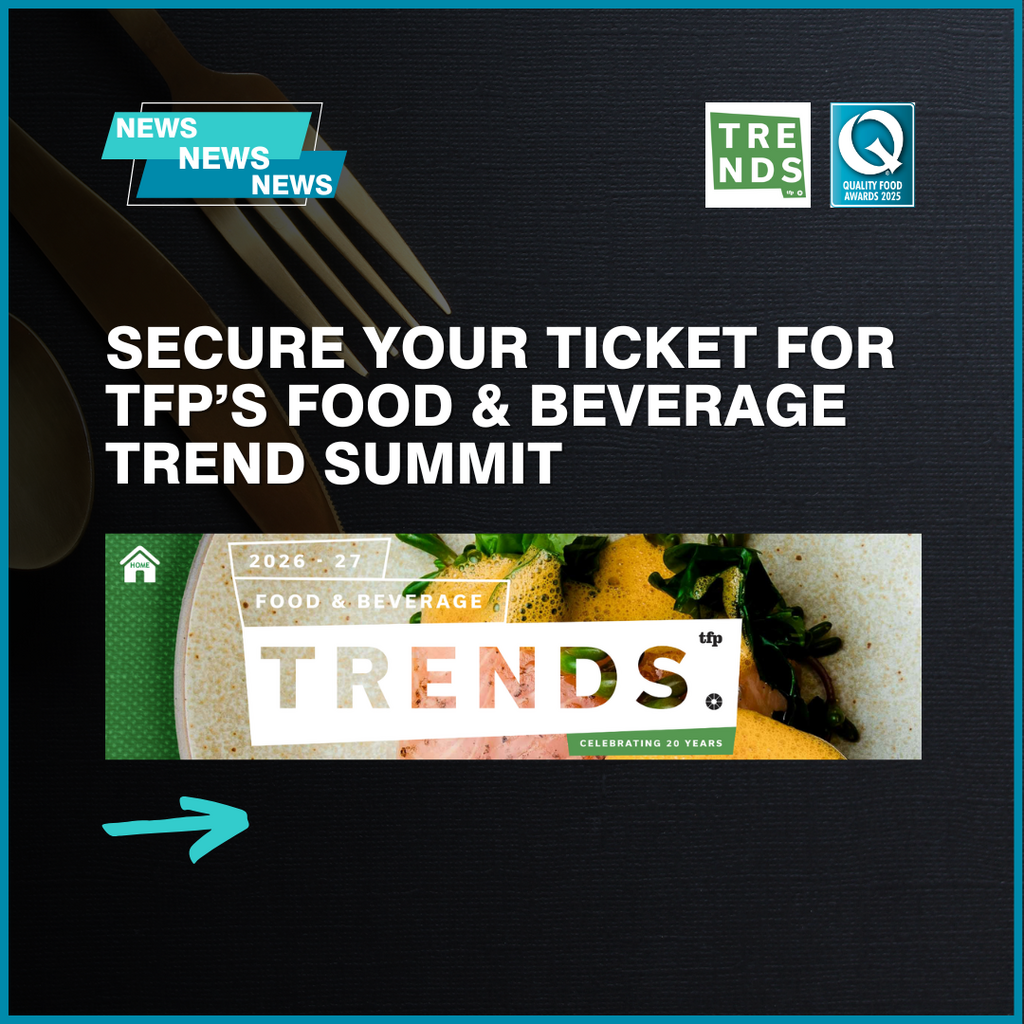 Secure your ticket for TFP’s Food & Beverage Trend Summit