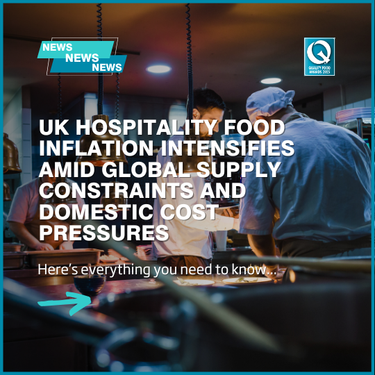 UK hospitality food inflation intensifies amid global supply constraints and domestic cost pressures