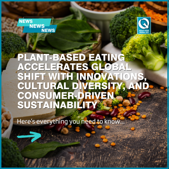 Plant-based eating accelerates global shift with innovations, cultural diversity, and consumer-driven sustainability
