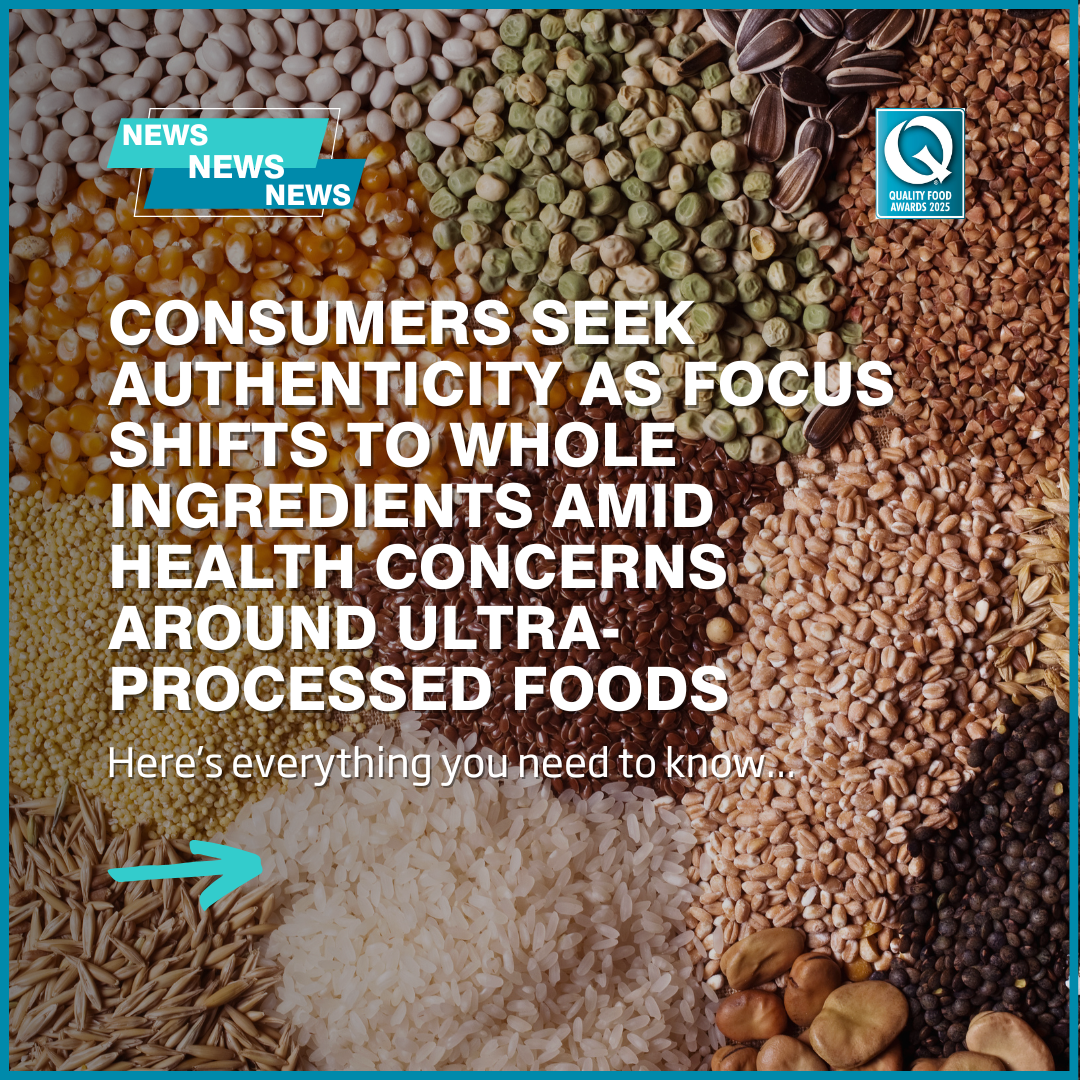 Consumers seek authenticity as focus shifts to whole ingredients amid health concerns around ultra-processed foods