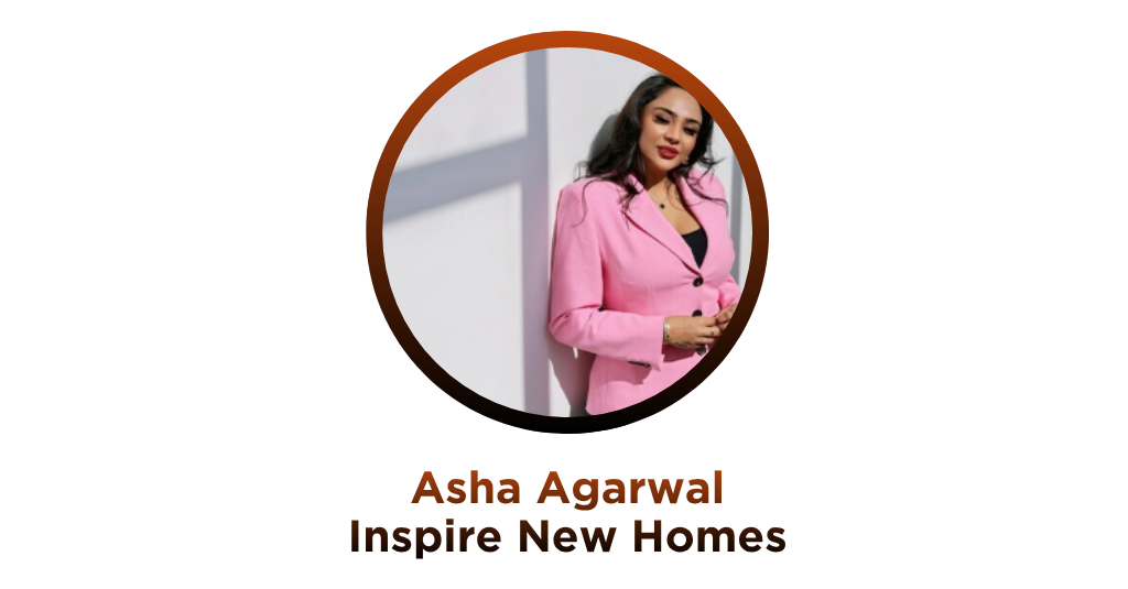 Interview with Asha Agarwal from Inspire New Homes