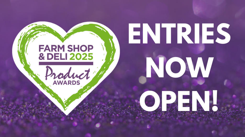 Entries for the Farm Shop & Deli Product Awards 2025 are now open!