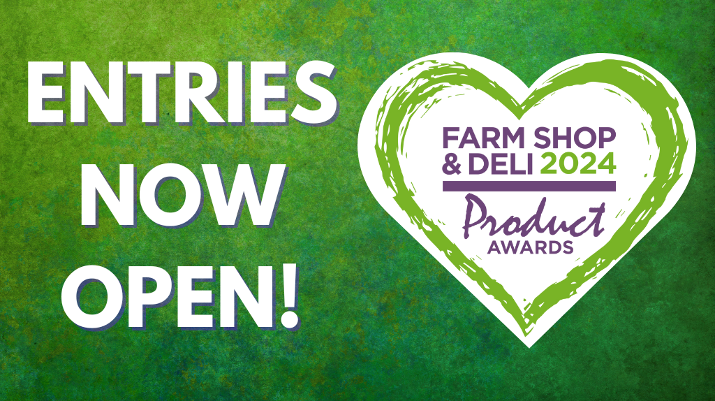 The Farm Shop & Deli Product Awards 2024 are open for entries – Enter Now!